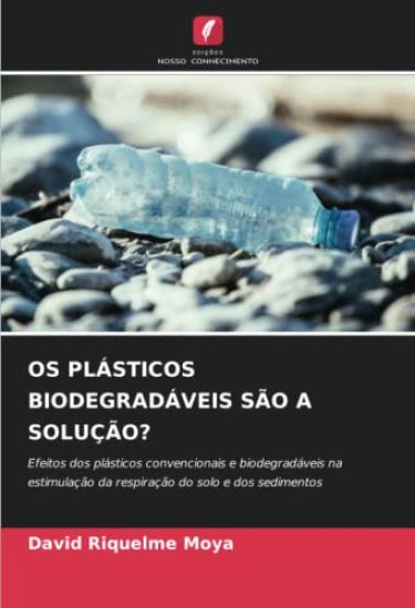 OS PLÁSTICOS BIODEGRADÁVEIS SÃO A SOLUÇÃO?