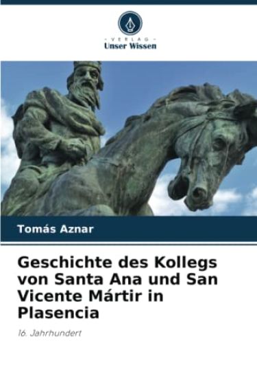Geschichte des Kollegs von Santa Ana und San Vicente Mártir in Plasencia