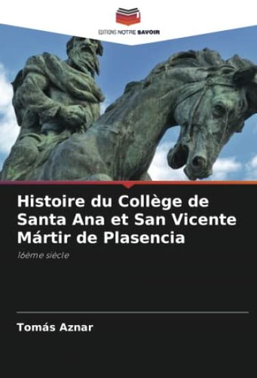Histoire du Collège de Santa Ana et San Vicente Mártir de Plasencia