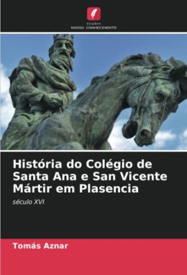 História do Colégio de Santa Ana e San Vicente Mártir em Plasencia