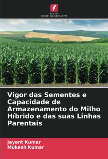 Vigor das Sementes e Capacidade de Armazenamento do Milho Híbrido e das suas Linhas Parentais