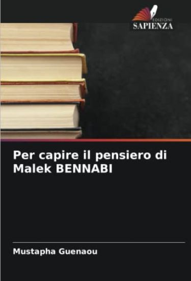Per capire il pensiero di Malek BENNABI