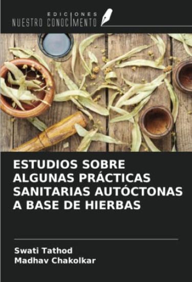 ESTUDIOS SOBRE ALGUNAS PRÁCTICAS SANITARIAS AUTÓCTONAS A BASE DE HIERBAS