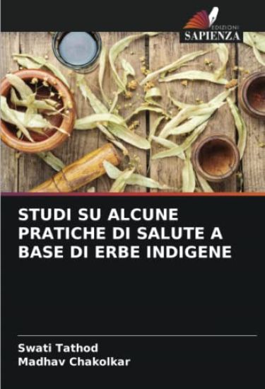 STUDI SU ALCUNE PRATICHE DI SALUTE A BASE DI ERBE INDIGENE