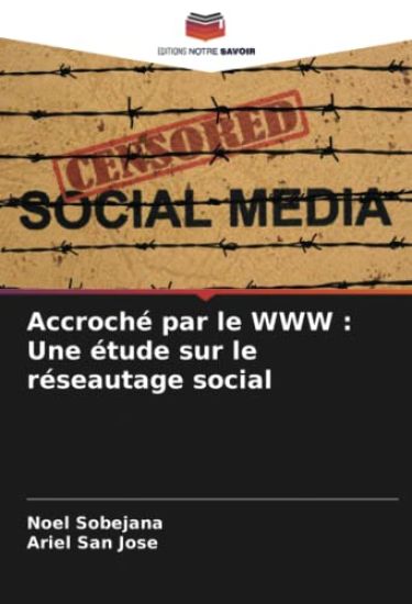 Accroché par le WWW : Une étude sur le réseautage social