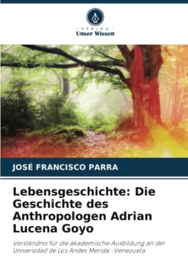Lebensgeschichte: Die Geschichte des Anthropologen Adrian Lucena Goyo