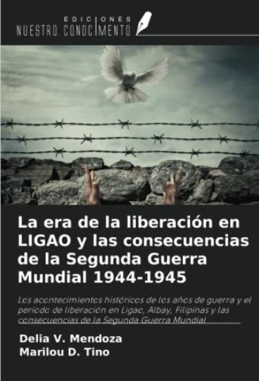 La era de la liberación en LIGAO y las consecuencias de la Segunda Guerra Mundial 1944-1945