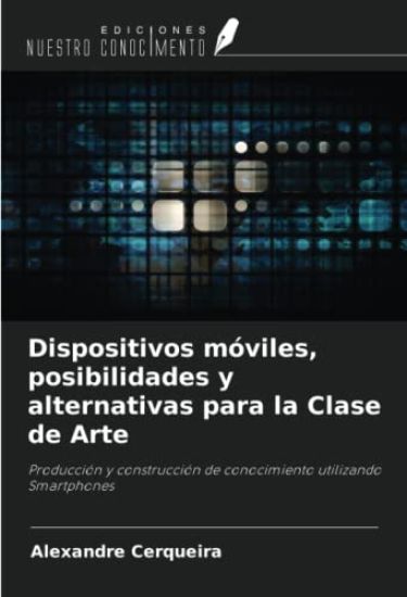 Dispositivos móviles, posibilidades y alternativas para la Clase de Arte