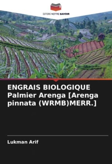 ENGRAIS BIOLOGIQUE Palmier Arenga [Arenga pinnata (WRMB)MERR.]
