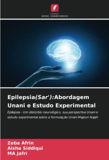 Epilepsia(Sar'):Abordagem Unani e Estudo Experimental