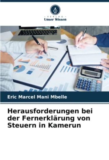 Herausforderungen bei der Fernerklärung von Steuern in Kamerun
