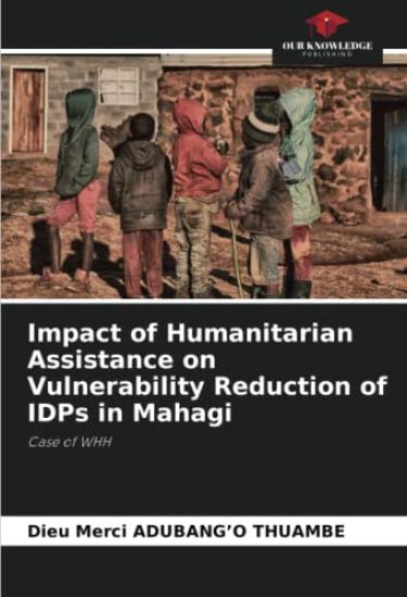 Impact of Humanitarian Assistance on Vulnerability Reduction of IDPs in Mahagi