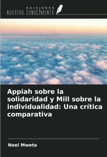 Appiah sobre la solidaridad y Mill sobre la individualidad: Una crítica comparativa