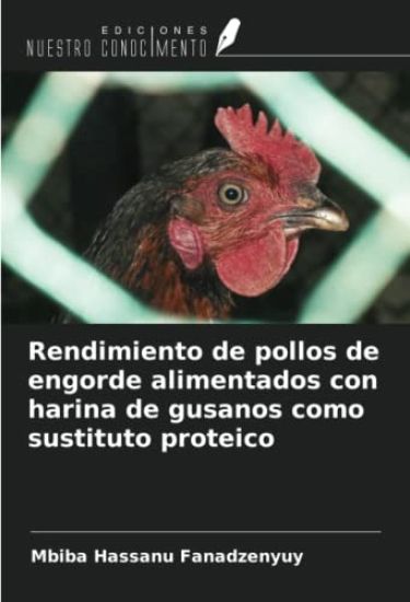 Rendimiento de pollos de engorde alimentados con harina de gusanos como sustituto proteico