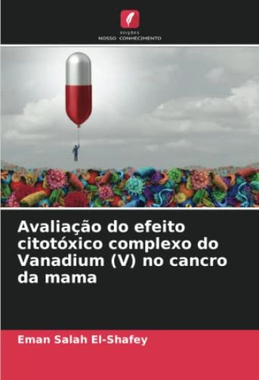 Avaliação do efeito citotóxico complexo do Vanadium (V) no cancro da mama