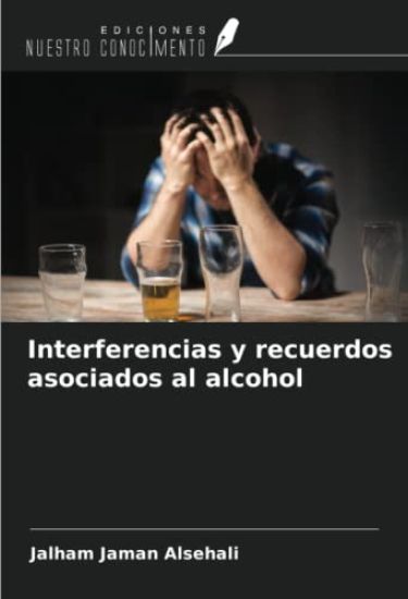 Interferencias y recuerdos asociados al alcohol
