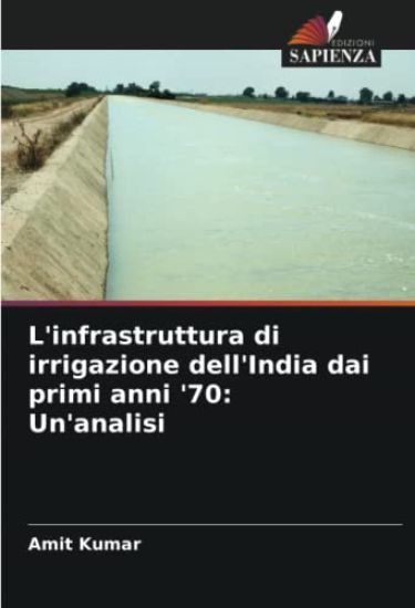 L'infrastruttura di irrigazione dell'India dai primi anni '70: Un'analisi