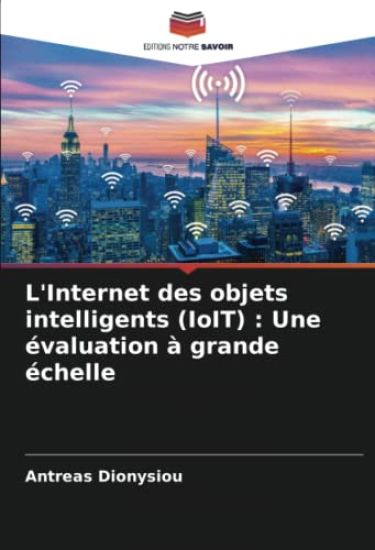 L'Internet des objets intelligents (IoIT) : Une évaluation à grande échelle