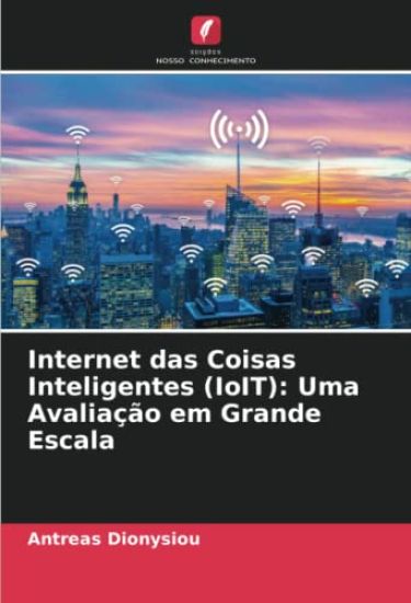 Internet das Coisas Inteligentes (IoIT): Uma Avaliação em Grande Escala