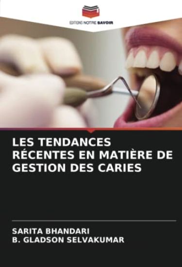 LES TENDANCES RÉCENTES EN MATIÈRE DE GESTION DES CARIES