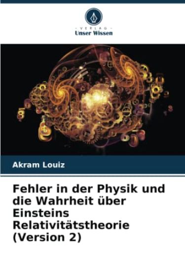 Fehler in der Physik und die Wahrheit über Einsteins Relativitätstheorie (Version 2)