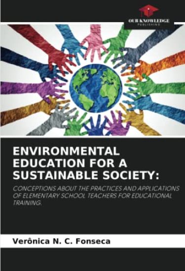 ENVIRONMENTAL EDUCATION FOR A SUSTAINABLE SOCIETY: