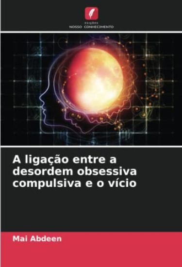 A ligação entre a desordem obsessiva compulsiva e o vício