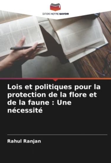 Lois et politiques pour la protection de la flore et de la faune : Une nécessité