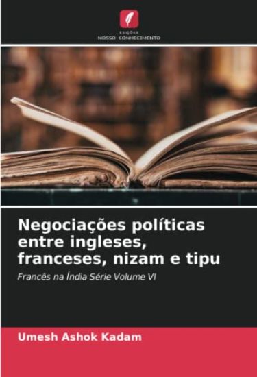Negociações políticas entre ingleses, franceses, nizam e tipu