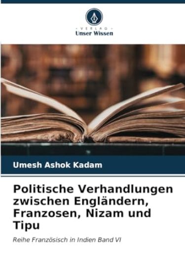 Politische Verhandlungen zwischen Engländern, Franzosen, Nizam und Tipu