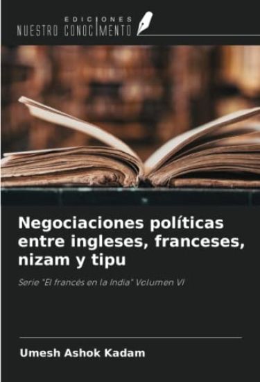 Negociaciones políticas entre ingleses, franceses, nizam y tipu