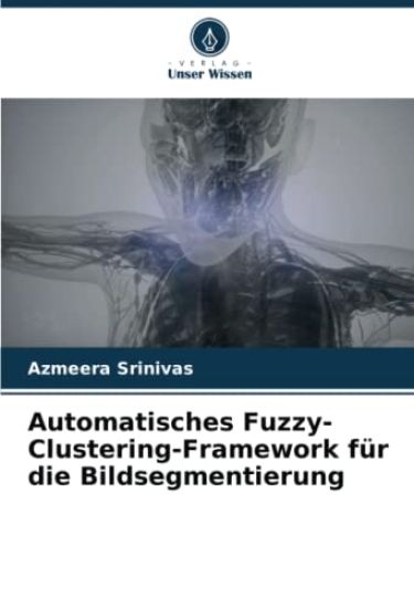 Automatisches Fuzzy-Clustering-Framework f?r die Bildsegmentierung