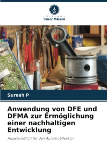 Anwendung von DFE und DFMA zur Ermöglichung einer nachhaltigen Entwicklung
