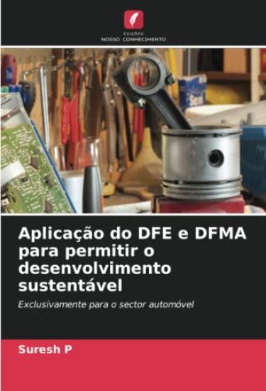 Aplicação do DFE e DFMA para permitir o desenvolvimento sustentável