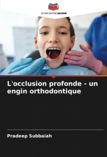 L'occlusion profonde - un engin orthodontique