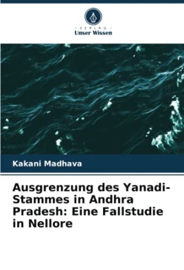 Ausgrenzung des Yanadi-Stammes in Andhra Pradesh: Eine Fallstudie in Nellore