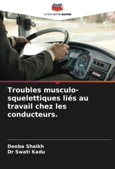Troubles musculo-squelettiques liés au travail chez les conducteurs.