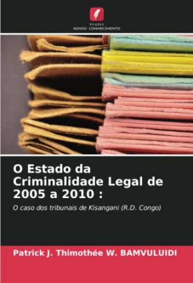 O Estado da Criminalidade Legal de 2005 a 2010 :