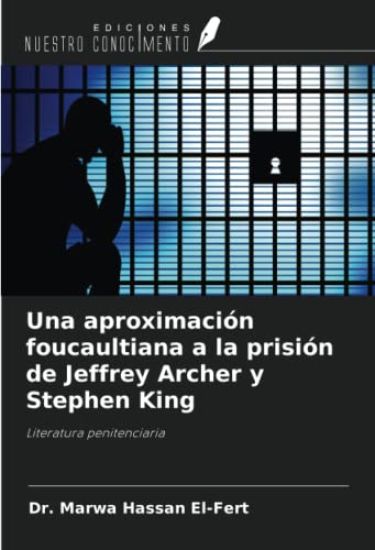 Una aproximación foucaultiana a la prisión de Jeffrey Archer y Stephen King