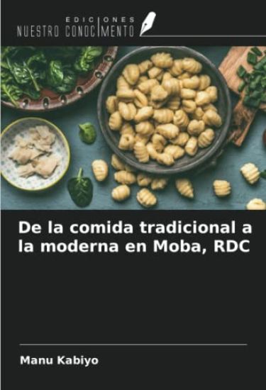 De la comida tradicional a la moderna en Moba, RDC