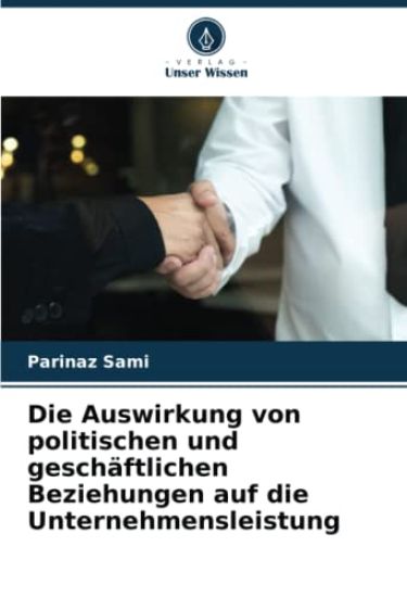 Die Auswirkung von politischen und geschäftlichen Beziehungen auf die Unternehmensleistung