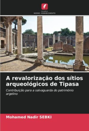 A revalorização dos sítios arqueológicos de Tipasa