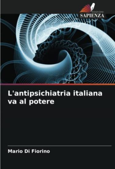 L'antipsichiatria italiana va al potere