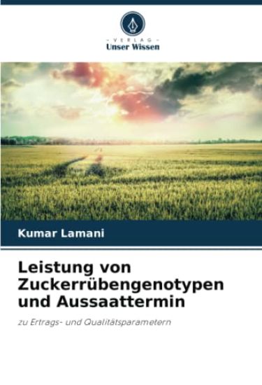 Leistung von Zuckerrübengenotypen und Aussaattermin