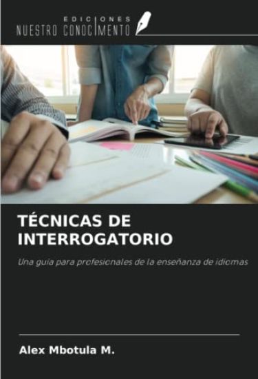 TÉCNICAS DE INTERROGATORIO