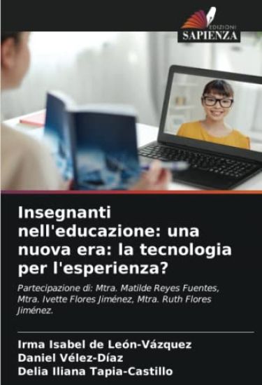 Insegnanti nell'educazione: una nuova era: la tecnologia per l'esperienza?