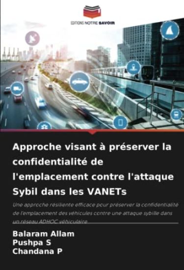 Approche visant à préserver la confidentialité de l'emplacement contre l'attaque Sybil dans les VANETs