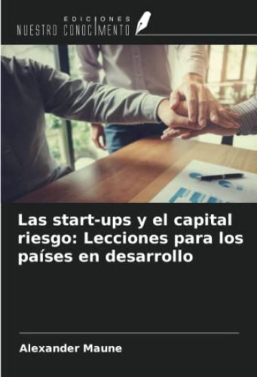 Las start-ups y el capital riesgo: Lecciones para los países en desarrollo