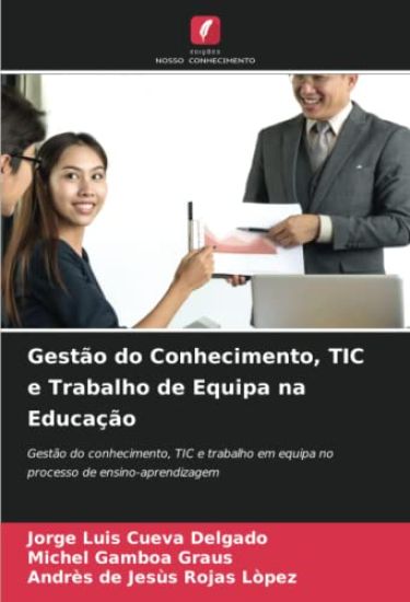 Gestão do Conhecimento, TIC e Trabalho de Equipa na Educação