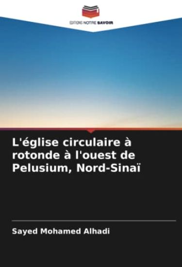 L'église circulaire à rotonde à l'ouest de Pelusium, Nord-Sinaï